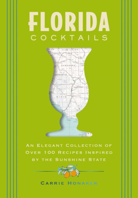 9781400348961, Florida Cocktails : An Elegant Collection of Over 100 Recipes Inspired by the Sunshine State