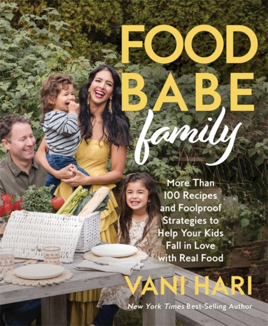 9781401976002-Food Babe Family : More Than 100 Recipes and Foolproof Strategies to Help Your Kids Fall in Love with Real Food