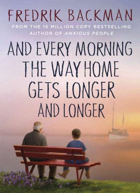 9781405937832-And Every Morning the Way Home Gets Longer and Longer : From the New York Times bestselling author of Anxious People