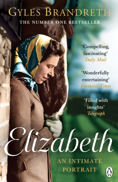 9781405972888, Elizabeth : An intimate portrait from the writer who knew her and her family for over fifty years