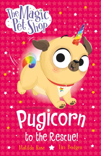 9781408374139-The Magic Pet Shop Stories: Pugicorn to the Rescue! : Book one in a new chapter book series