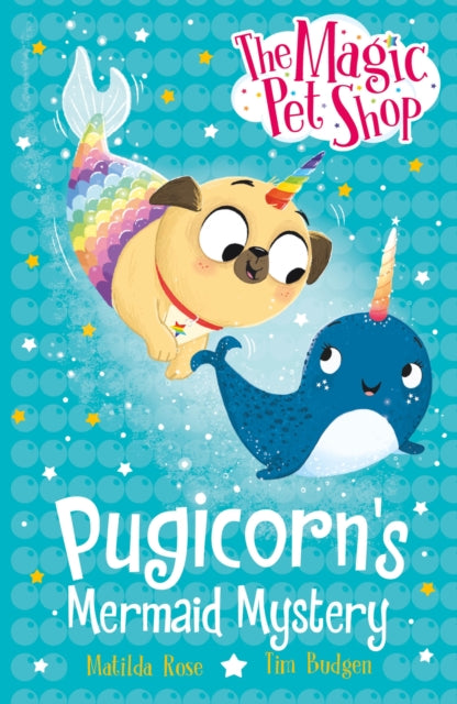 9781408374214, The Magic Pet Shop Stories: Pugicorn's Mermaid Mystery : Book five in a new chapter book series