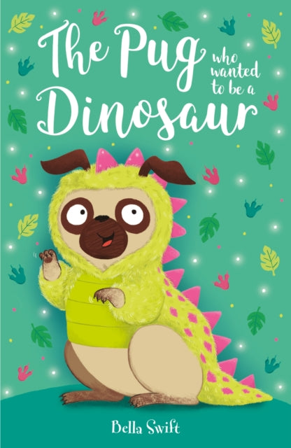 9781408374962-The Pug who wanted to be a Dinosaur