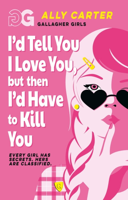 9781408378502, Gallagher Girls: I'd Tell You I Love You, but then I'd Have to Kill You : Book 1: the million copy selling series set at an elite boarding school for spies