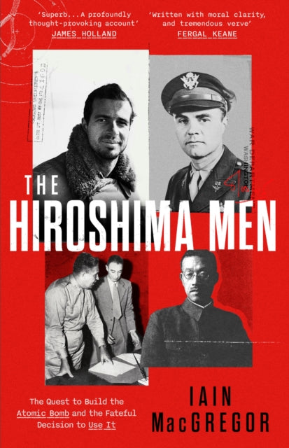 9781408719503-The Hiroshima Men : The Quest to Build the Atomic Bomb, and the Fateful Decision to Use It