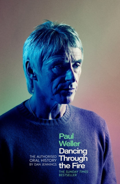 9781408721636, Paul Weller: Dancing Through the Fire : The Authorised Oral History