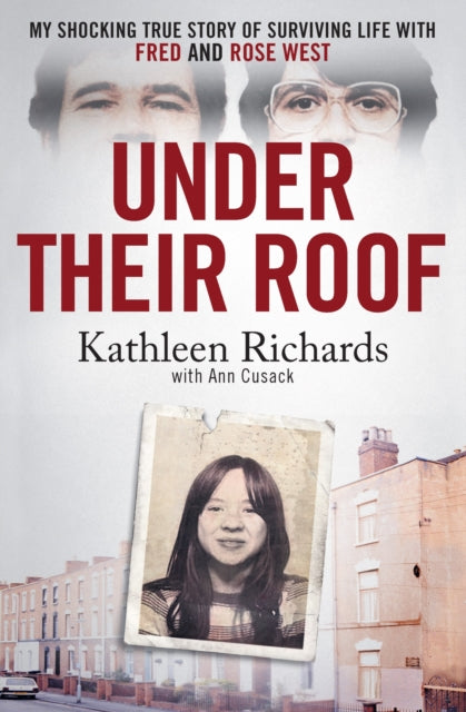9781408724309, Under Their Roof : My shocking true story of surviving serial killers Fred and Rose West