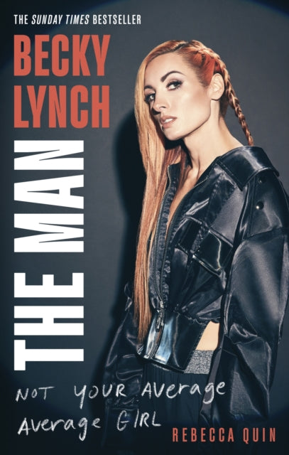 9781408732373-Becky Lynch: The Man : Not Your Average Average Girl - The Sunday Times bestseller