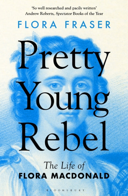 9781408879856-Pretty Young Rebel : The Life of Flora Macdonald