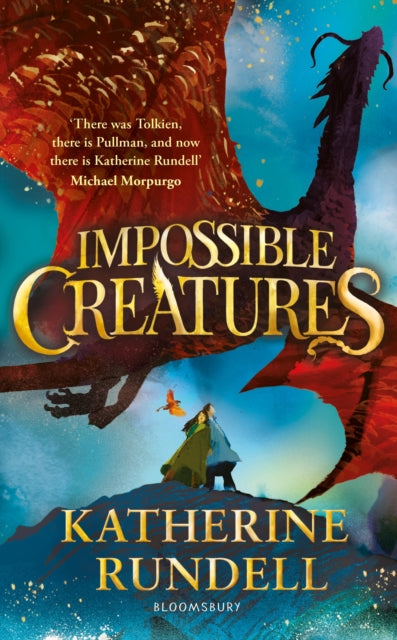 9781408897416-Impossible Creatures : 'There was Tolkien, there is Pullman and now there is Katherine Rundell' - Michael Morpurgo