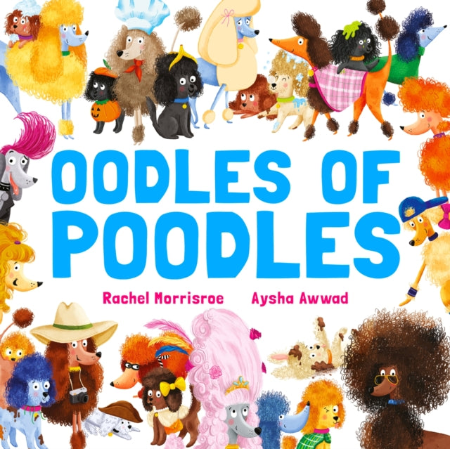 9781444972764, Oodles of Poodles : A riotous read-aloud story to make toddlers and children giggle, perfect for ages 2, 3, 4, 5