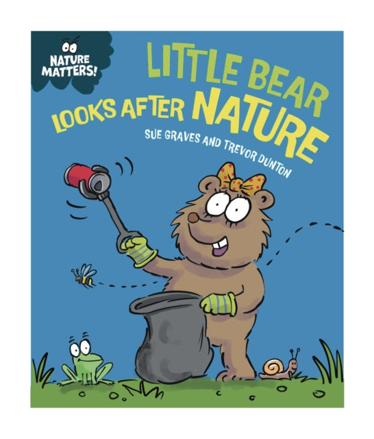 9781445186726, Nature Matters: Little Bear Looks After Nature