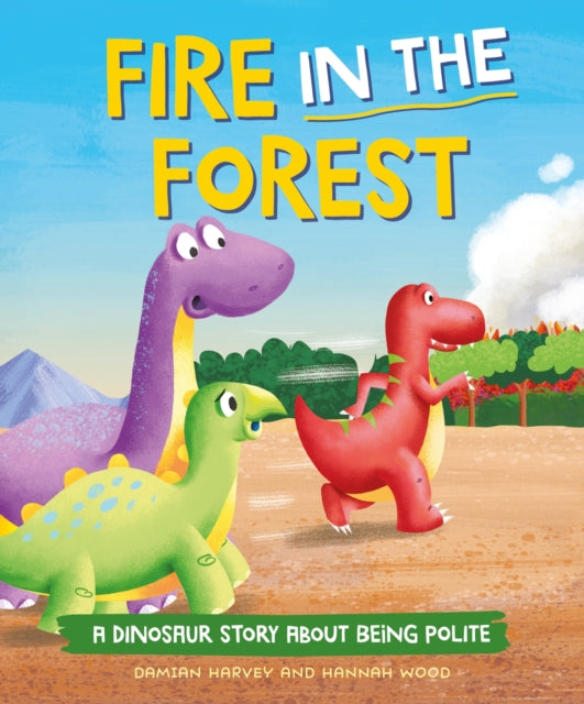 9781445189802, A Dinosaur Story: Fire in the Forest : A Dinosaur Story about Being Polite