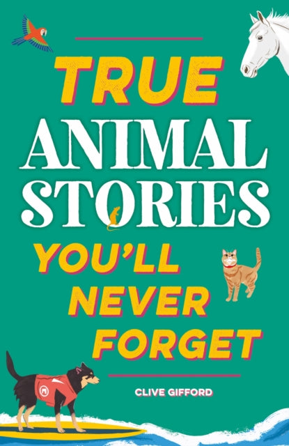 9781445191935, True Stories You'll Never Forget: True Animal Stories