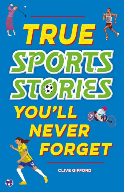9781445191959, True Stories You'll Never Forget: True Sports Stories