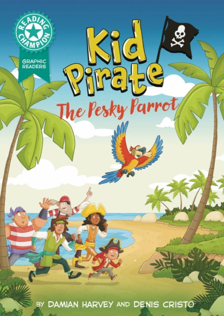 9781445193212, Reading Champion: Graphics: Kid Pirate: The Pesky Parrot : Book band Turqoise 7