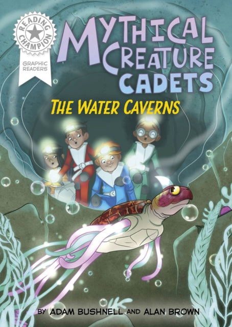 9781445194011, Reading Champion: Graphics: Mythical Creature Cadets: The Water Caverns : Book band White 10