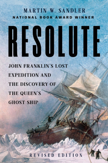 9781454960218, Resolute : John Franklin's Lost Expedition and the Discovery of the Queen's Ghost Ship