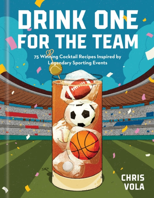 9781454961253, Drink One for the Team : 75 Winning Cocktail Recipes Inspired by Legendary Sporting Events
