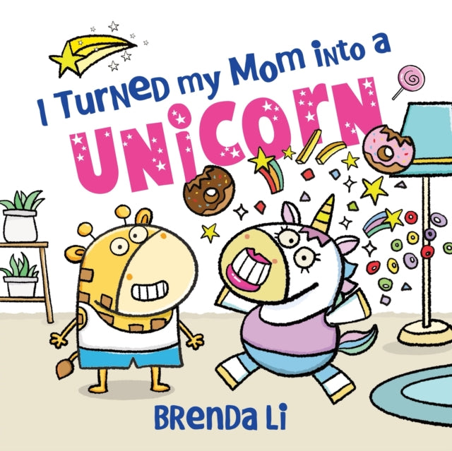 9781464277269, I Turned My Mom into a Unicorn : A Funny Thankful Story