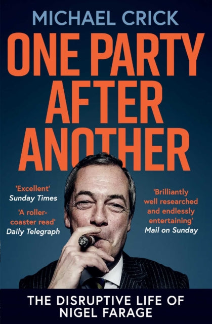 9781471192326-One Party After Another : The Disruptive Life of Nigel Farage