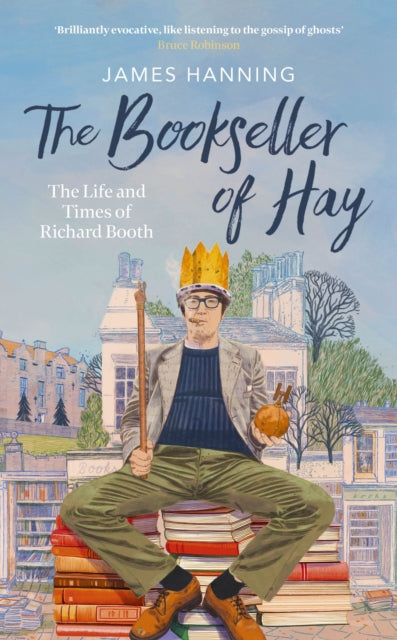 9781472159786, The Bookseller of Hay : The Life and Times of Richard Booth
