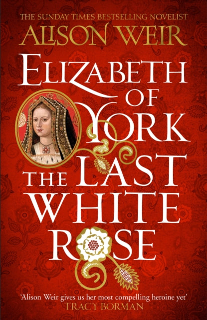 9781472278074-Elizabeth of York: The Last White Rose : Tudor Rose Novel 1