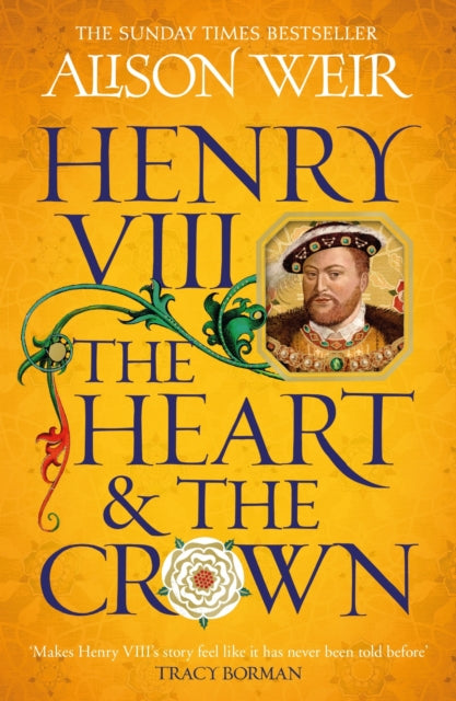 9781472278111-Henry VIII: The Heart and the Crown : 'this novel makes Henry VIII's story feel like it has never been told before' (Tracy Borman)