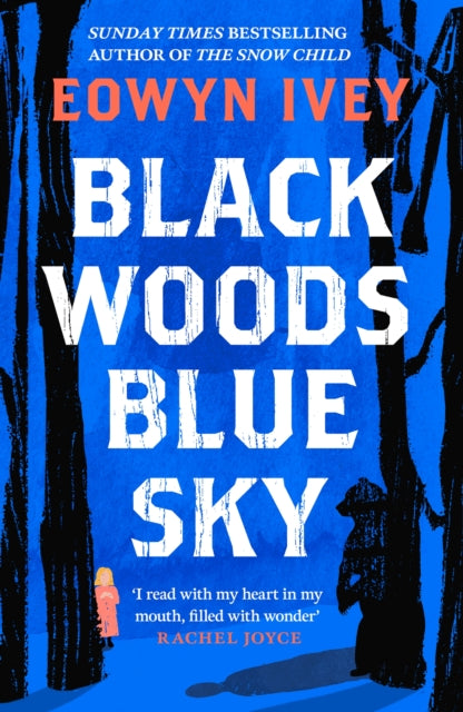 9781472279088, Black Woods, Blue Sky : A magical story of love and survival  from the Sunday Times best selling author of The Snow Child