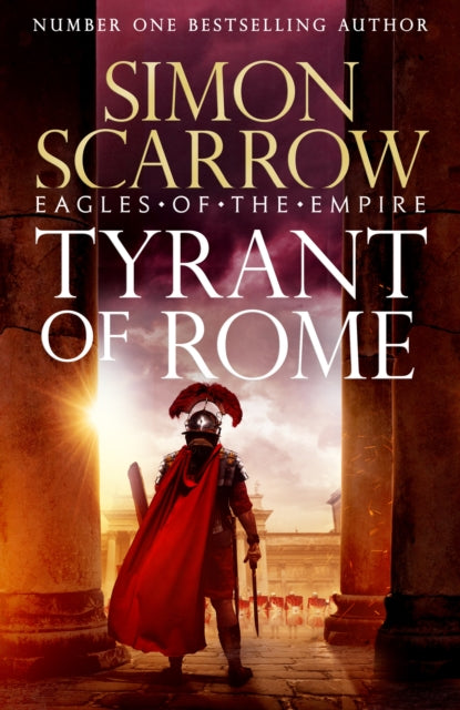 9781472287267, Tyrant of Rome (Eagles of the Empire 24) : THE INSTANT SUNDAY TIMES BESTSELLER