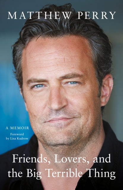 9781472295934-Friends, Lovers and the Big Terrible Thing : The powerful memoir from the beloved star of Friends