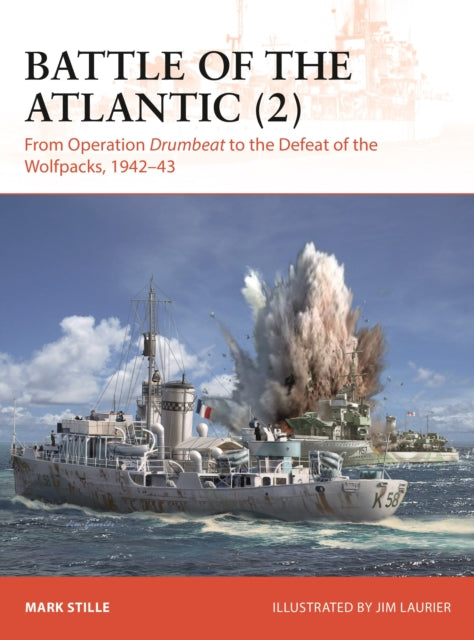9781472867261, Battle of the Atlantic (2) : From Operation Drumbeat to the Defeat of the Wolfpacks, 1942-43