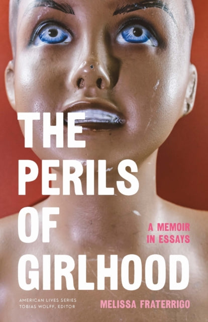 9781496242204, The Perils of Girlhood : A Memoir in Essays