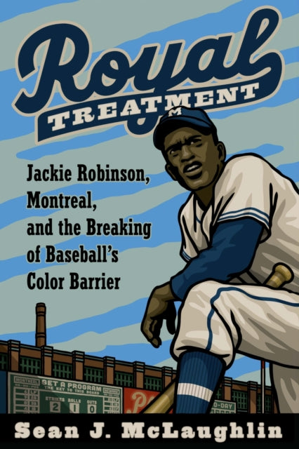 9781496244314, Royal Treatment : Jackie Robinson, Montreal, and the Breaking of Baseball's Color Barrier