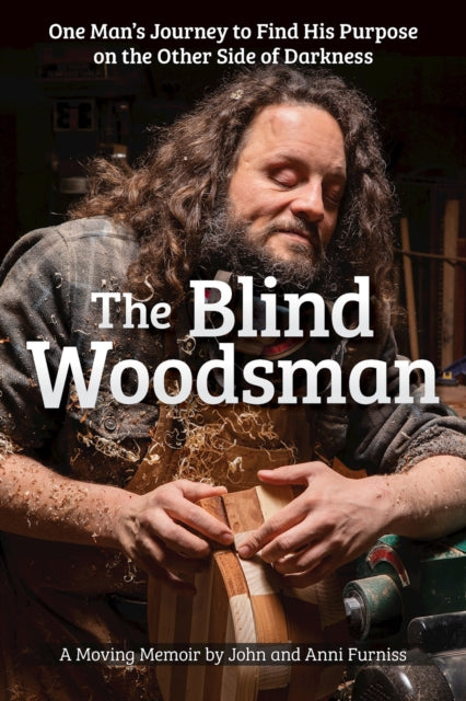 9781497104518-The Blind Woodsman : One Man's Journey to Find His Purpose on the Other Side of Darkness