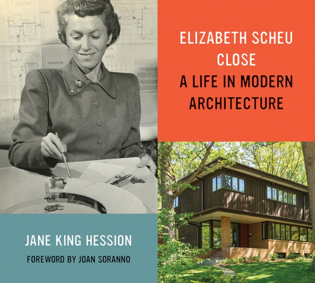 9781517922221, Elizabeth Scheu Close : A Life in Modern Architecture
