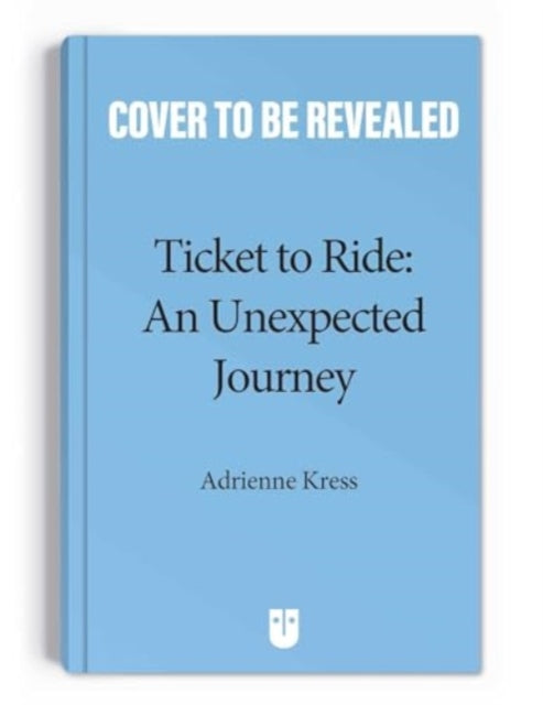 9781524884628-Ticket to RideT  : An Unexpected Journey : Volume 1