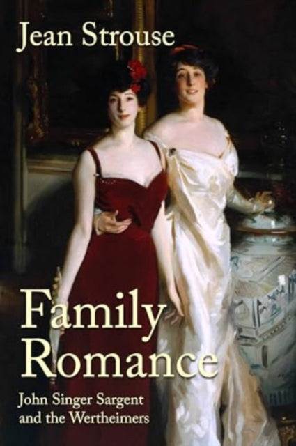 9781526188564-Family Romance : John Singer Sargent and the Wertheimers