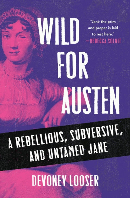 9781526193704, Wild for Austen : A Rebellious, Subversive, and Untamed Jane