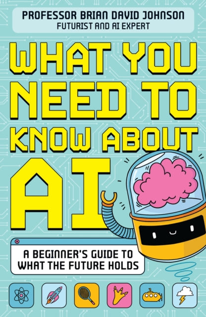 9781526366788-What You Need to Know About AI : A beginner's guide to what the future holds