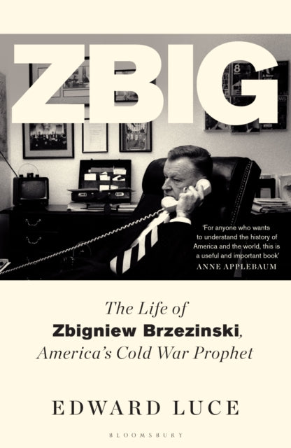9781526637840-Zbig : The Life of Zbigniew Brzezinski, America's Cold War Prophet