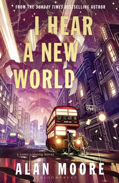 9781526643292, I Hear A New World : The Brand New Fantastical Historical Novel from Icon Alan Moore