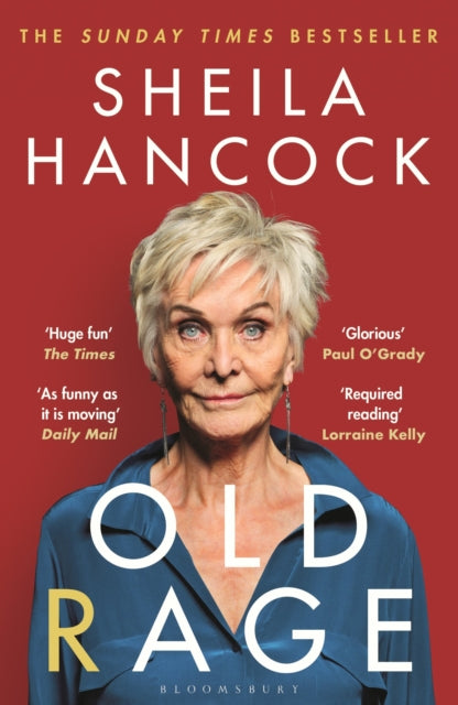 9781526647467-Old Rage : 'One of our best-loved actor's powerful riposte to a world driving her mad' - DAILY MAIL