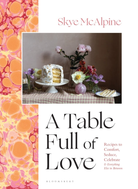 9781526657367-A Table Full of Love : Recipes to Comfort, Seduce, Celebrate & Everything Else in Between
