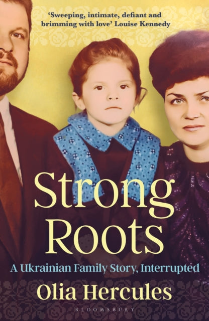 9781526662934, Strong Roots : A Ukrainian Family Story, Interrupted