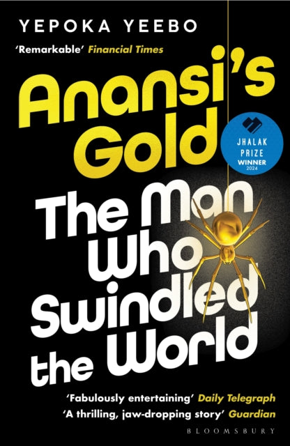 9781526667083-Anansi's Gold : The man who swindled the world. WINNER OF THE JHALAK PRIZE 2024.