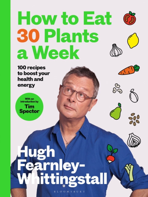 9781526672520-How to Eat 30 Plants a Week : 100 recipes to boost your health and energy - THE NO.1 SUNDAY TIMES BESTSELLER
