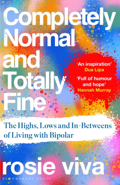 9781526679437, Completely Normal and Totally Fine : The Highs, Lows and In-Betweens of Living with Bipolar - A Memoir of Mental Health, Mania and Recovery