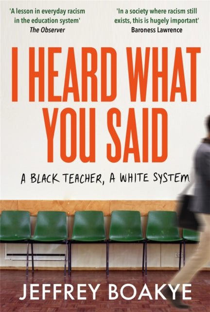 9781529063752-I Heard What You Said : A Black Teacher, A White System
