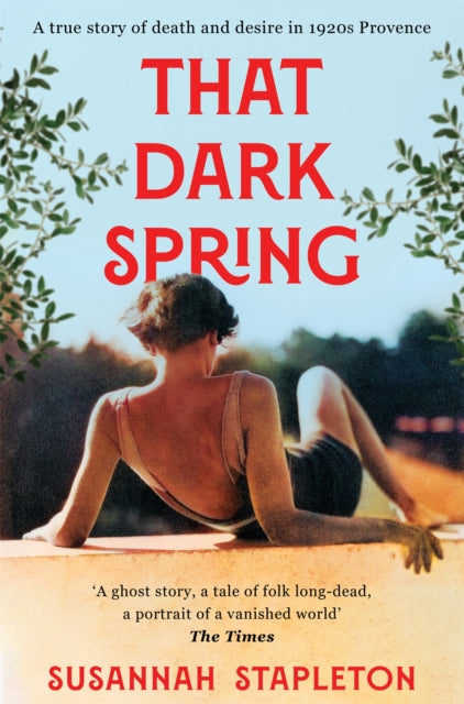 9781529065589, That Dark Spring : A True Story of Death and Desire in 1920s Provence